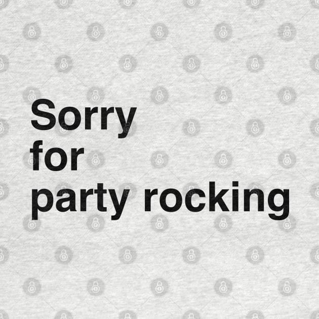 Sorry for partyrocking by Vortexspace